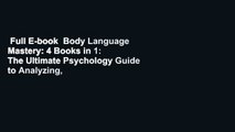 Full E-book  Body Language Mastery: 4 Books in 1: The Ultimate Psychology Guide to Analyzing,