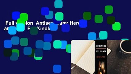 Full version  Antisemitism: Here and Now  For Kindle