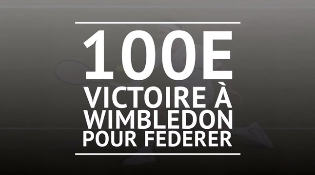 Wimbledon - 100e victoire pour Federer !