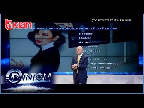 Opinion - C'do te thote te jesh e bukur! (10 korrik 2019)