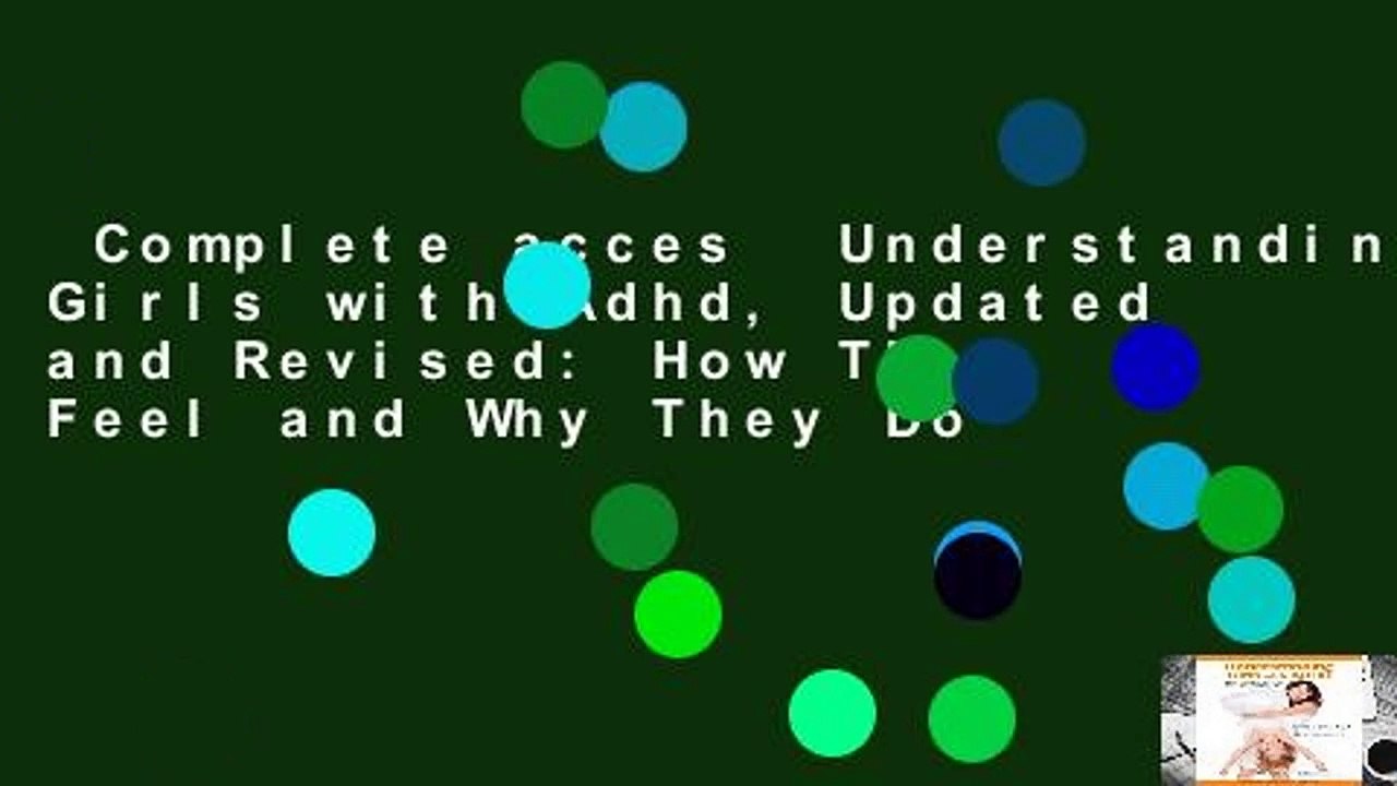 Complete acces  Understanding Girls with Adhd, Updated and Revised: How They Feel and Why They Do
