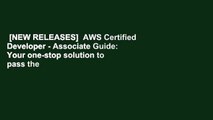 [NEW RELEASES]  AWS Certified Developer - Associate Guide: Your one-stop solution to pass the AWS