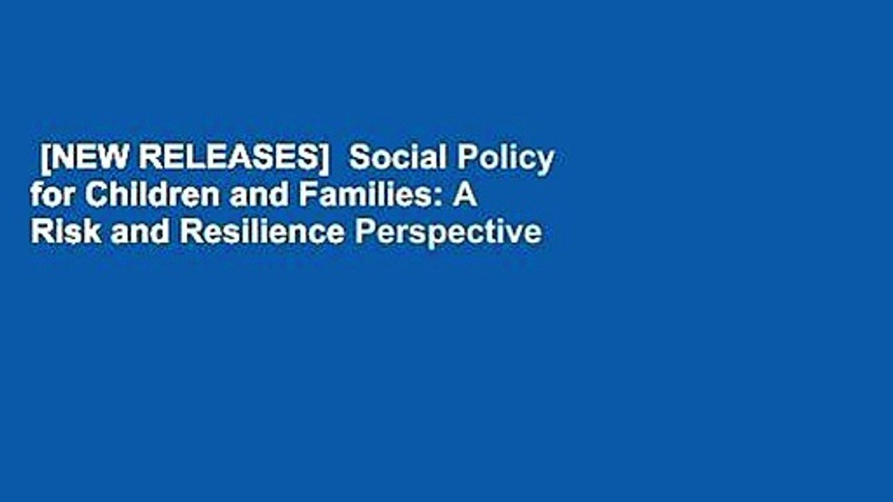 [NEW RELEASES]  Social Policy for Children and Families: A Risk and Resilience Perspective
