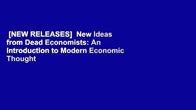 [NEW RELEASES] New Ideas from Dead Economists: An Introduction to Modern Economic Thought