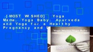 [MOST WISHED]  Yoga Mama, Yoga Baby: Ayurveda and Yoga for a Healthy Pregnancy and Birth