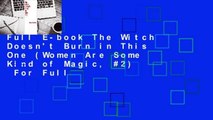 Full E-book The Witch Doesn't Burn in This One (Women Are Some Kind of Magic, #2)  For Full