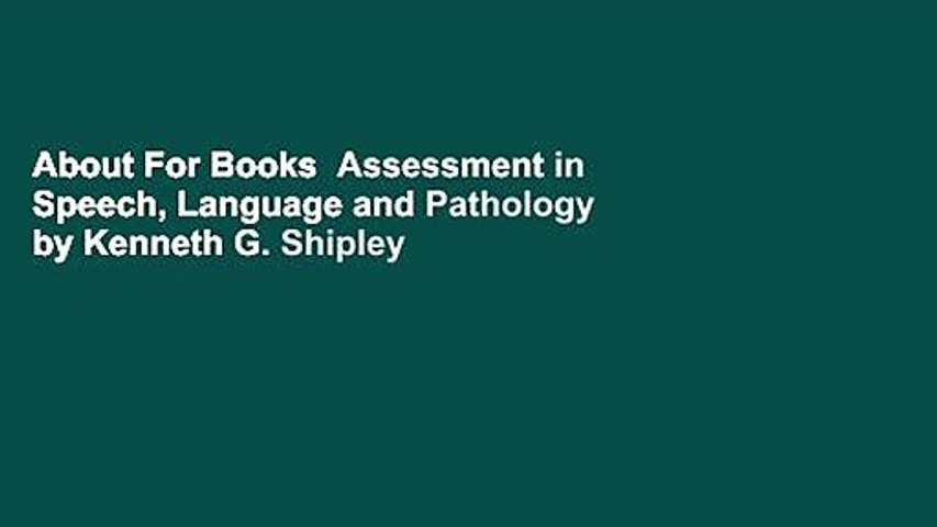 About For Books  Assessment in Speech, Language and Pathology by Kenneth G. Shipley