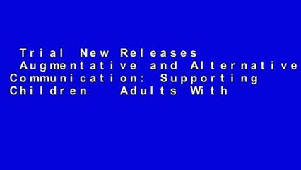 Trial New Releases  Augmentative and Alternative Communication: Supporting Children   Adults With