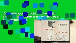 Complete acces  Proust and the Squid: The Story and Sciene of the Reading Brain by Maryanne Wolf