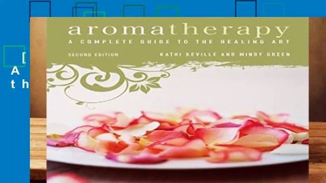 [MOST WISHED] Aromatherapy: A Complete Guide to the Healing Art