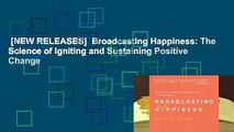 [NEW RELEASES]  Broadcasting Happiness: The Science of Igniting and Sustaining Positive Change