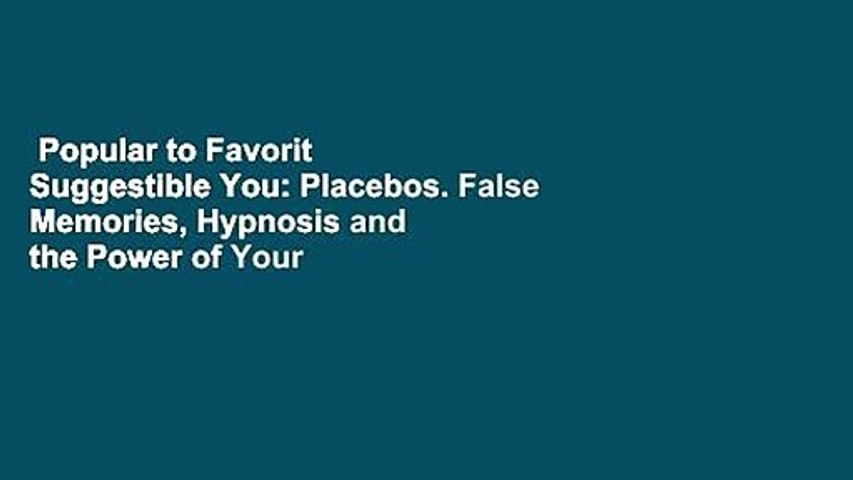 Popular to Favorit  Suggestible You: Placebos. False Memories, Hypnosis and the Power of Your