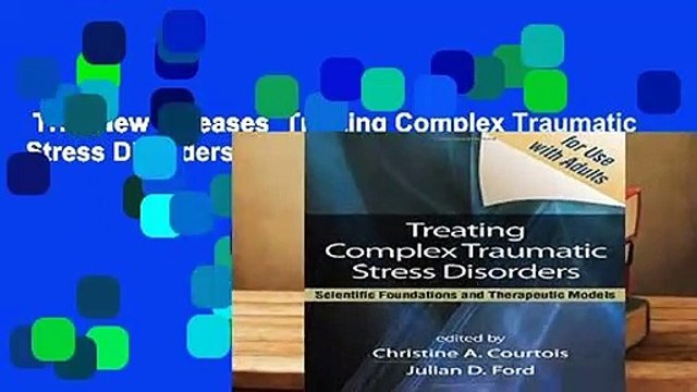 Trial New Releases Treating Complex Traumatic Stress Disorders by