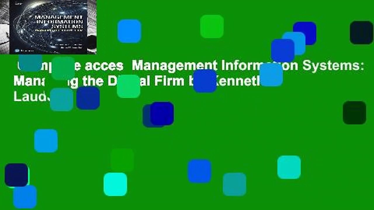 Complete acces  Management Information Systems: Managing the Digital Firm by Kenneth C Laudon