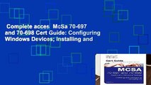 Complete acces  McSa 70-697 and 70-698 Cert Guide: Configuring Windows Devices; Installing and