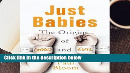 Any Format For Kindle  Just Babies: The Origins of Good and Evil by Paul Bloom