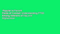 Popular to Favorit  Fields of Combat: Understanding PTSD Among Veterans of Iraq and Afghanistan
