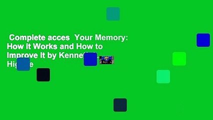 Complete acces  Your Memory: How It Works and How to Improve It by Kenneth L. Higbee