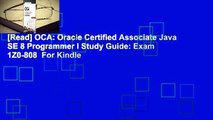 [Read] OCA: Oracle Certified Associate Java SE 8 Programmer I Study Guide: Exam 1Z0-808  For Kindle