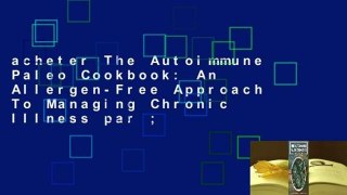 acheter The Autoimmune Paleo Cookbook: An Allergen-Free Approach To Managing Chronic Illness par ;