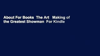 About For Books  The Art   Making of the Greatest Showman  For Kindle