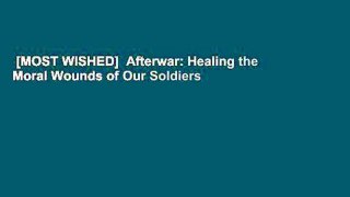 [MOST WISHED]  Afterwar: Healing the Moral Wounds of Our Soldiers
