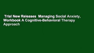 Trial New Releases  Managing Social Anxiety, Workbook A Cognitive-Behavioral Therapy Approach