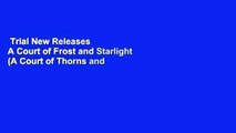 Trial New Releases  A Court of Frost and Starlight (A Court of Thorns and Roses) by Sarah J. Maas