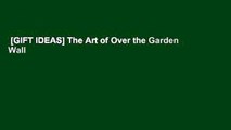[GIFT IDEAS] The Art of Over the Garden Wall
