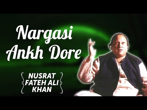 Nargasi Ankh Dore | Nusrat Fateh Ali Khan Songs | Songs Ghazhals And Qawwalis