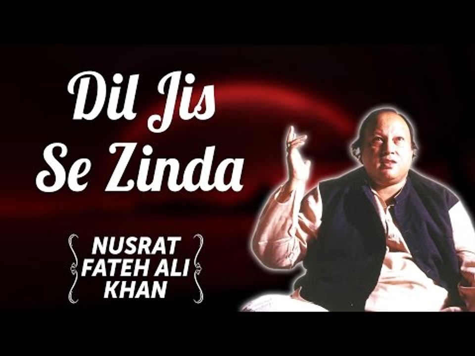 Dil Jis Se Zinda | Nusrat Fateh Ali Khan Songs | Songs Ghazhals And Qawwalis
