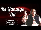 Be Gangiye Dil | Nusrat Fateh Ali Khan Songs | Songs Ghazhals And Qawwalis