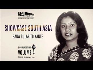 Bana Gulab To Kante | Runa Laila | Showcase South Asia - Vol.4