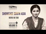 Ruthe Ho Tum | Nayyara Noor | Showcase South Asia - Vol.6