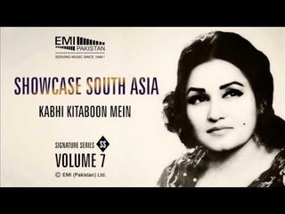 Kabhi Kitaboon Mein | Madam Noor Jehan | Showcase South Asia - Vol.7