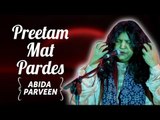 Abida Parveen Songs | Abida  Parveen T.V Hits | Preetam Mat Pardes | Ghazals Collections