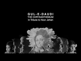 Gul-e-Daudi (The Chrysanthemum): In Tribute to Noor Jehan