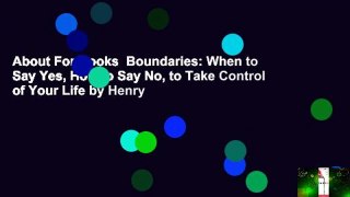 About For Books  Boundaries: When to Say Yes, How to Say No, to Take Control of Your Life by Henry