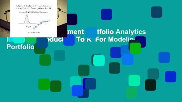 Quantitative Investment Portfolio Analytics In R: An Introduction To R For Modeling Portfolio