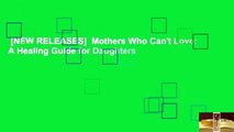 [NEW RELEASES]  Mothers Who Can't Love: A Healing Guide for Daughters
