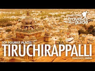 TRICHI (Tiruchirappalli) TRAVEL GUIDE ENGLISH / TAMILNADU TOURISM / INDIA