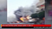 Afrin'de bomba yüklü araçla saldırı 4 ölü-2
