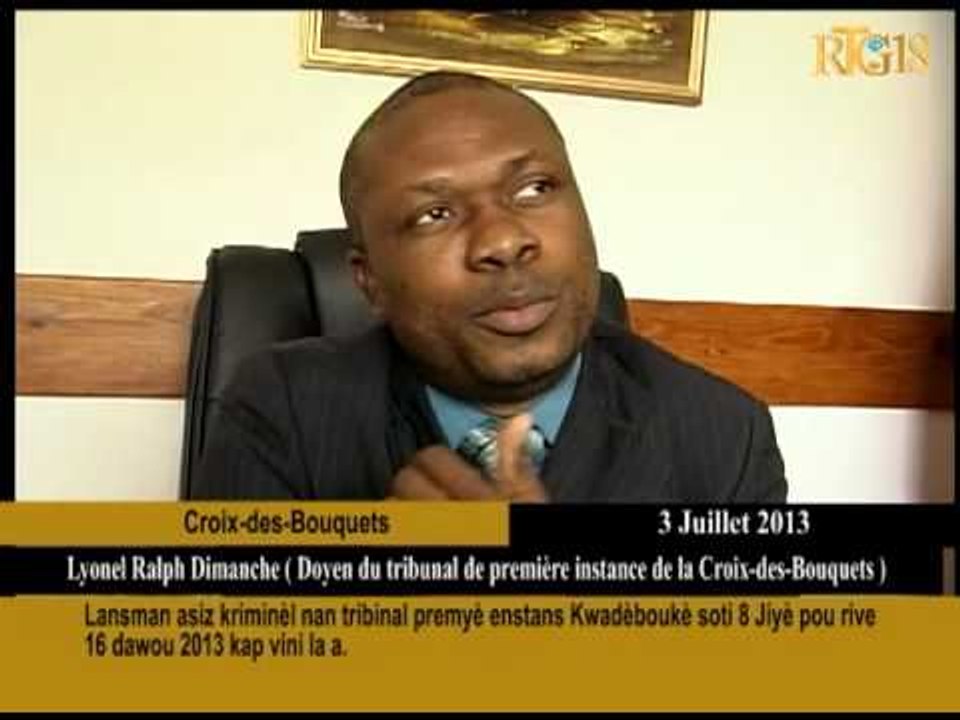 Lansman asiz kriminèl nan tribinal premyè esntans Kwadèboukè soti 8 Jiyè pou rive 16 Dawou 2013