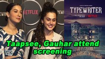 Taapsee, Gauhar attend Sujoy Ghosh's 'Typewriter' screening