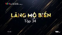 Lăng Mộ Biển Tập 34 (Lồng Tiếng) - Phim Hoa NGữ