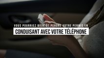 Vous pourriez bientôt perdre votre permis en conduisant avec votre téléphone