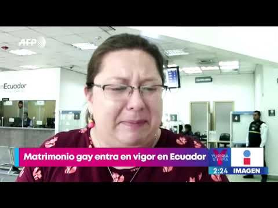 Matrimonio gay entra en vigor en Ecuador | Noticias con Yuriria Sierra