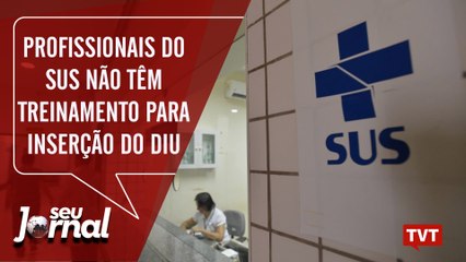 Profissionais do SUS não têm treinamento para inserção do DIU