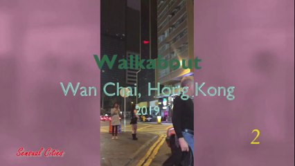 2019 Wan Chai, Hong Kong (2): Bars, clubs, streetwalkers and more. Travel video of the Nauguty Cities