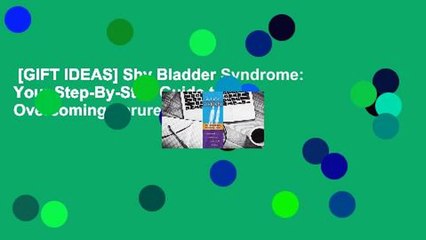 [GIFT IDEAS] Shy Bladder Syndrome: Your Step-By-Step Guide to Overcoming Paruresis